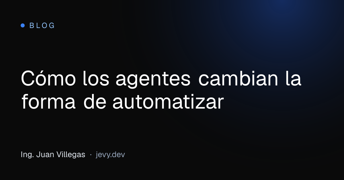 Cómo los agentes cambian la forma de automatizar